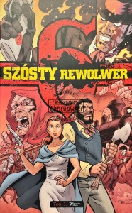 Szósty rewolwer. Więzy, tom 3