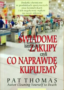 Świadome zakupy czyli co naprawdę kupujemy.