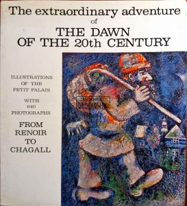 The extraordinary adventure of The Dawn of the 20th Century. From Renoir to Chagall