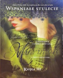 Tajemnice dworu sułtana. Mihrimah, córka Odaliski. Księga III 