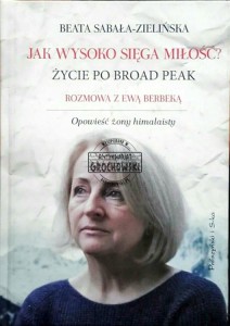 Jak wysoko sięga miłość? Rozmowa z Ewą Berbeką 