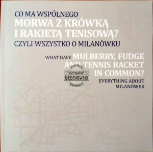 Co ma wspólnego morwa z krówką i rakietą tenisową? Czyli wszystko o Milanówku