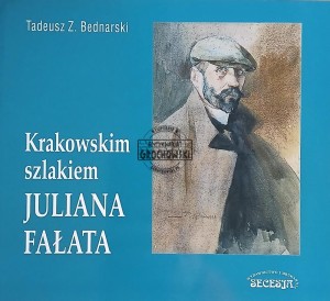 Krakowskim szlakiem Juliana Fałata