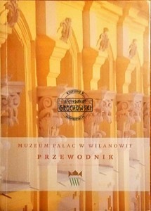 Muzeum Pałac w Wilanowie. Przewodnik