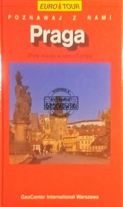 Praga. Złote miasto w sercu Europy