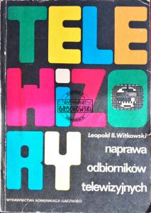 Telewizory. Naprawa odbiorników telewizyjnych