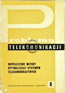 Problemy telekomunikacji. Współczesne problemy optymalizacji systemów telekomunikacyjnych