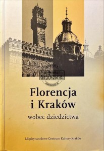 Florencja i Kraków wobec dziedzictwa