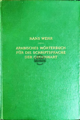 658516 Arabisches Worterbuch. Fur die Schriftsprache der Gegenwart