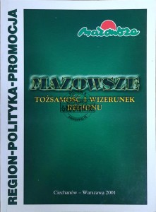 Region. Polityka. Promocja. Mazowsze. Tożsamość i wizerunek regionu