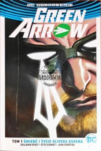 Green Arrow. Tom 1 Śmierć i życie Olivera Queena 