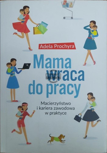 659505 Mama wraca do pracy. Macierzyństwo i kariera zawodowa w praktyce