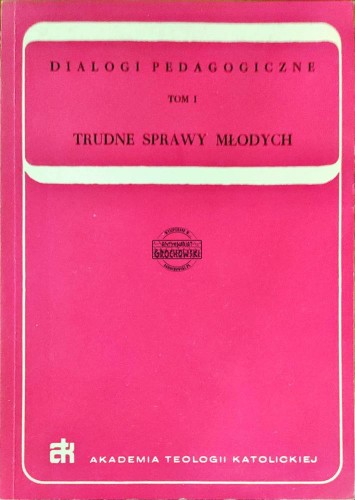 658687 Dialogi pedagogiczne. Tom I Trudne sprawy dla młodych