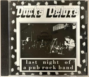 Ducks Deluxe – Last Night Of A Pub Rock Band CD