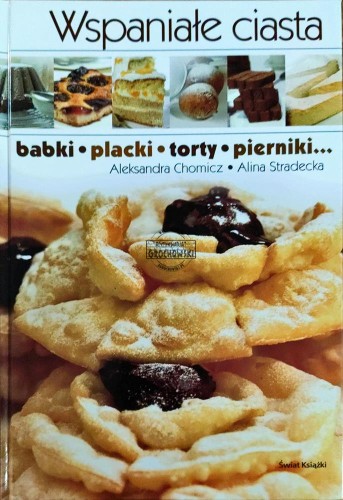 658794 Wspaniałe ciasta. Babki, placki, torty, pierniki