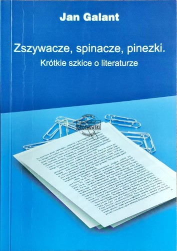 658861 Zszywacze, spinacze, pinezki. Krótkie szkice o literaturze