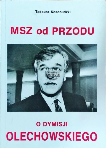 658865 MSZ od przodu. O dymisji Olechowskiego