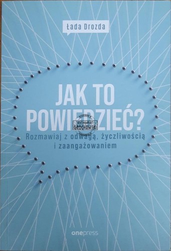 659671 Jak to powiedzieć? Rozmawiaj z odwagą, życzliwością i zaangażowaniem