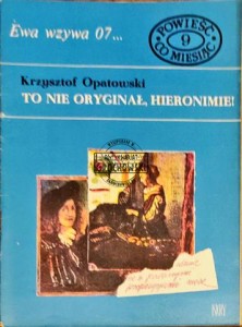 To nie oryginał, Hieronimie! 