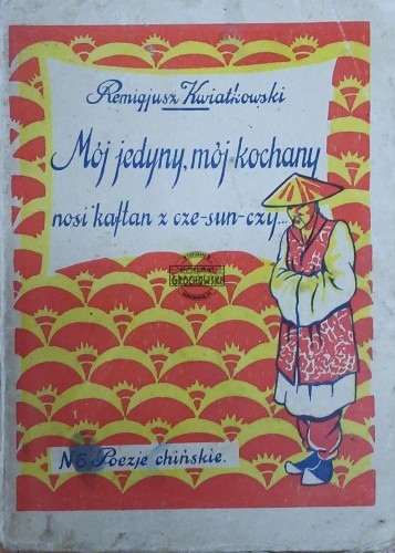 659761 Mój jedyny, mój kochany nosi kaftan z cze-sun-czy... Poezje chińskie