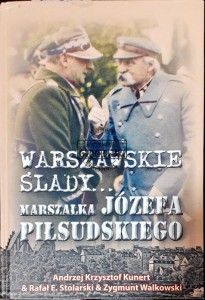 Warszawskie ślady... marszałka Józefa Piłsudskiego