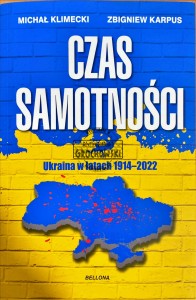 Czas samotności. Ukraina w latach 1914-2022