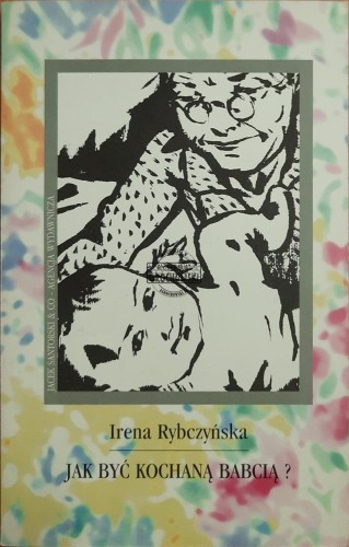 659806 Jak być kochaną babcią?