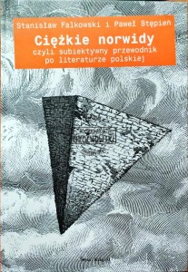 Ciężkie norwidy. Czyli subiektywny przewodnik po literaturze polskiej