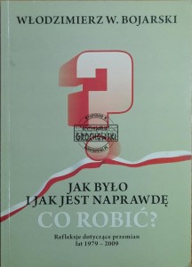 Jak było i jak jest naprawdę. Co robić? Refleksje dotyczące przemian lat 1979-2009 (autograf)