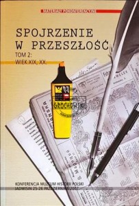 Spojrzenie w przeszłość t. 2: wiek XIX, XX: Materiały pokonferencyjne