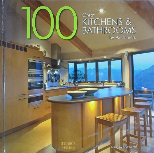 660750 100 Great Kitchens &amp; Bathrooms by Architects