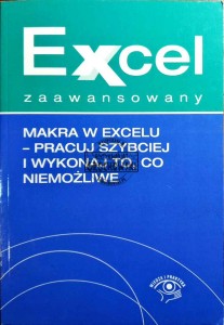Exel zaawansowany. Makra w Exelu - pracuj szybciej i wykonaj to, co możliwe