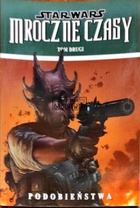 Star Wars. Mroczne czasy Tom 2 Podobieństwa 