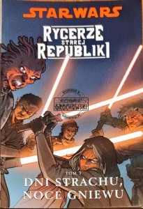 Star Wars. Rycerze Starej Republiki Tom 3 Dni strachu, noce gniewu  