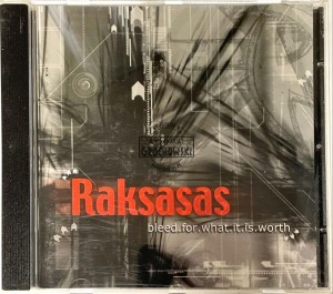 Raksasas – Bleed For What It Is Worth CD