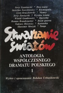 Stwarzanie światów, Antologia współczesnego dramatu polskiego 1