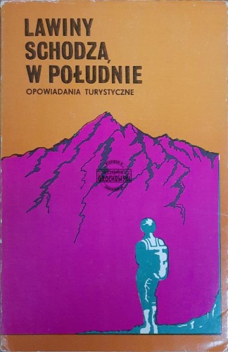 662016 Lawiny schodzą w południe. Opowiadania turystyczne