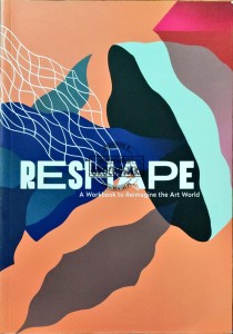 Reshape. A workbook to reimagine the art world