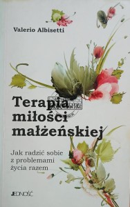 Terapia miłości małżeńskiej, jak radzić sobie z problemami życia razem