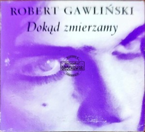 Robert Gawliński – Dokąd Zmierzamy CD 
