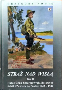 Straż nad Wisłą Tom II. Hufce Grup Szturmowych, Bojowych Szkół i Zawiszy na Pradze 1942-1944