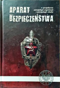 Aparat bezpieczeństwa. W perspektywie antropologii organizacji i antropologii władzy