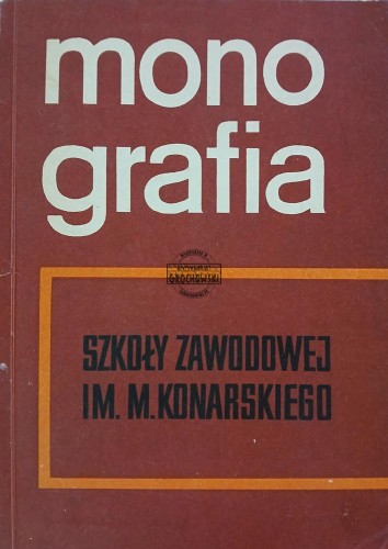 660945 Monografia Szkoły Zawodowej im. M. Konarskiego