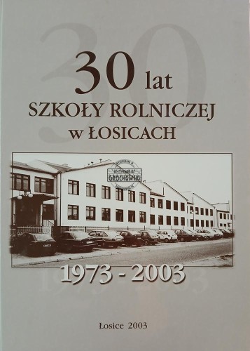 660946 30 lat Szkoły Rolniczej w Łosicach 1973-2003