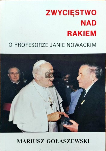661541 Zwycięstwo nad rakiem. O profesorze Janie Nowackim