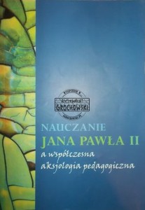 Nauczanie Jana Pawła II a współczesna aksjologia pedagogiczna