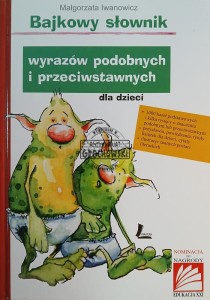 Bajkowy słownik wyrazów podobnych i przeciwstawnych dla dzieci