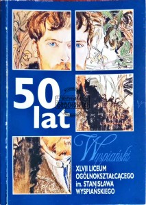 50 lat XLVII Liceum Ogólnokształcącego im. Stanisława Wyspiańskiego