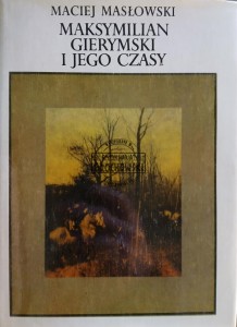 Maksymilian Gierymski i jego czasy