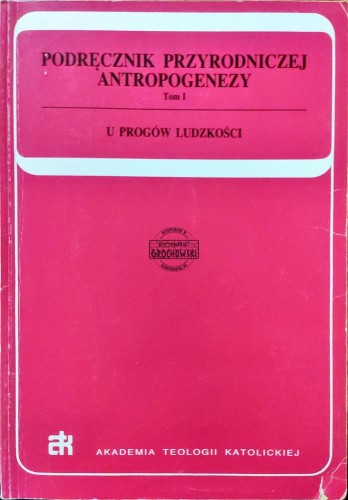 661734 Podręcznik przyrodniczej antropogenezy. Tom I u progów ludzkości